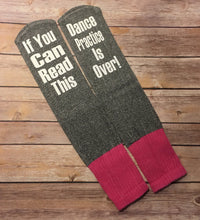 Load image into Gallery viewer, If you can read this DANCE practice is over...funny Socks
