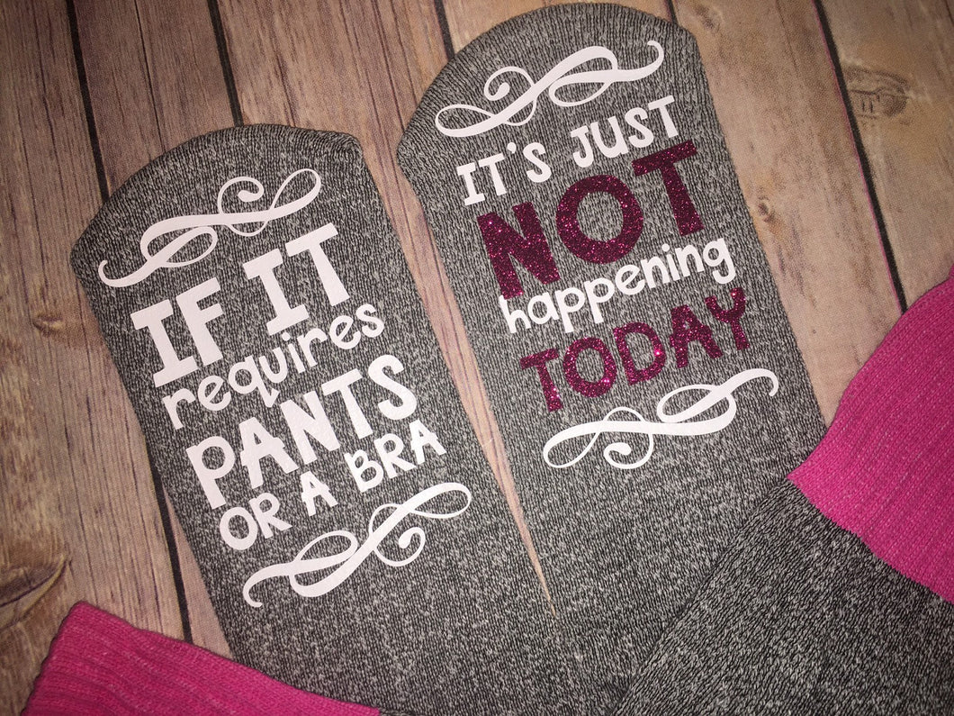 If It requires Pants or a Bra...Its not happening today SOCKS