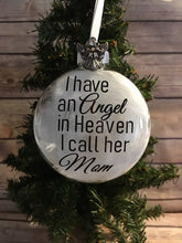 Load image into Gallery viewer, I have an Angel in Heaven I call her Mom glass ornament Memorial Gift
