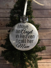 Load image into Gallery viewer, I have an Angel in Heaven I call her Mom glass ornament Memorial Gift
