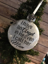 Load image into Gallery viewer, I have an Angel in Heaven I call her Mom glass ornament Memorial Gift
