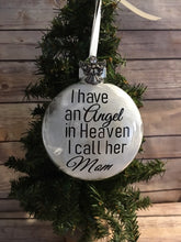 Load image into Gallery viewer, I have an Angel in Heaven I call her Mom glass ornament Memorial Gift
