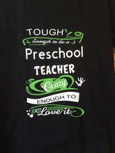 Load image into Gallery viewer, Tough enough to be a preschool teacher crazy enough to love it Shirt
