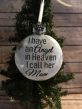 Load image into Gallery viewer, I have an Angel in Heaven I call her Mom glass ornament Memorial Gift
