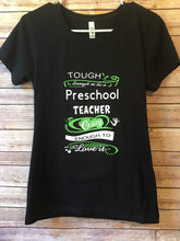 Load image into Gallery viewer, Tough enough to be a preschool teacher crazy enough to love it Shirt
