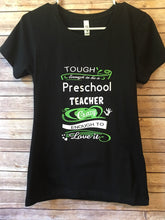 Load image into Gallery viewer, Tough enough to be a preschool teacher crazy enough to love it Shirt
