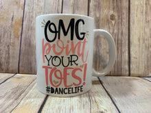 Load image into Gallery viewer, Dance Teacher Gift Mug OMG point you’re toes
