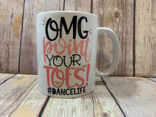 Load image into Gallery viewer, Dance Teacher Gift Mug OMG point you’re toes
