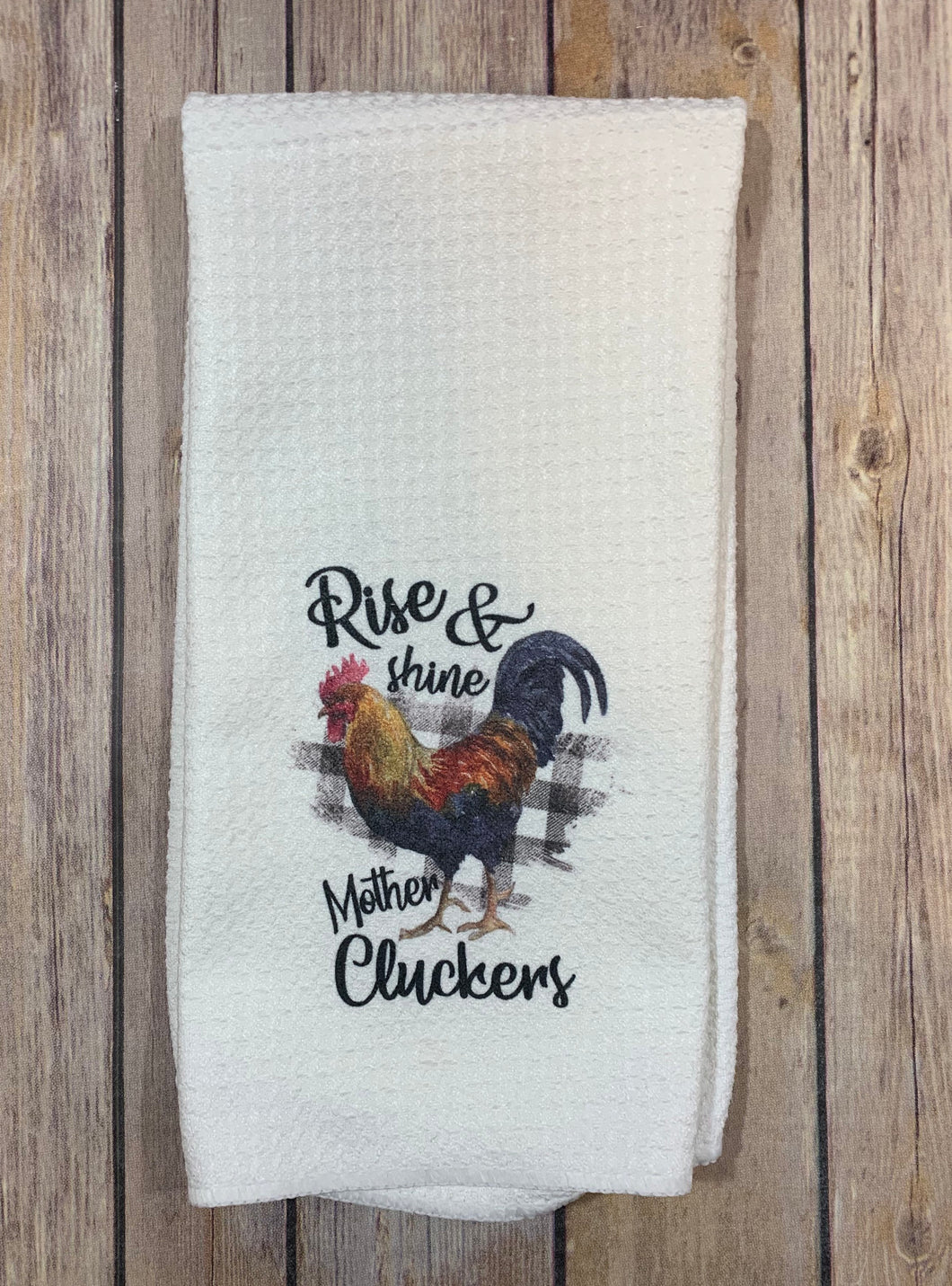 Rooster Rise and shine Mother Cluckers rooster DISH TOWEL