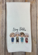 Load image into Gallery viewer, Golden girls STAY GOLDEN Dish Towel
