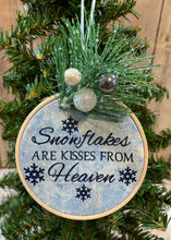 Load image into Gallery viewer, Snowflakes are kisses from Heaven in our home ornament Memorial Gift
