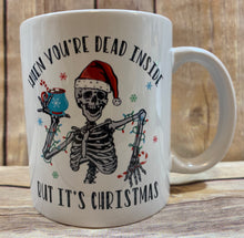 Load image into Gallery viewer, Christmas Mug, When your Dead inside but it’s Christmas, Funny Christmas Mug
