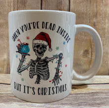 Load image into Gallery viewer, Christmas Mug, When your Dead inside but it’s Christmas, Funny Christmas Mug
