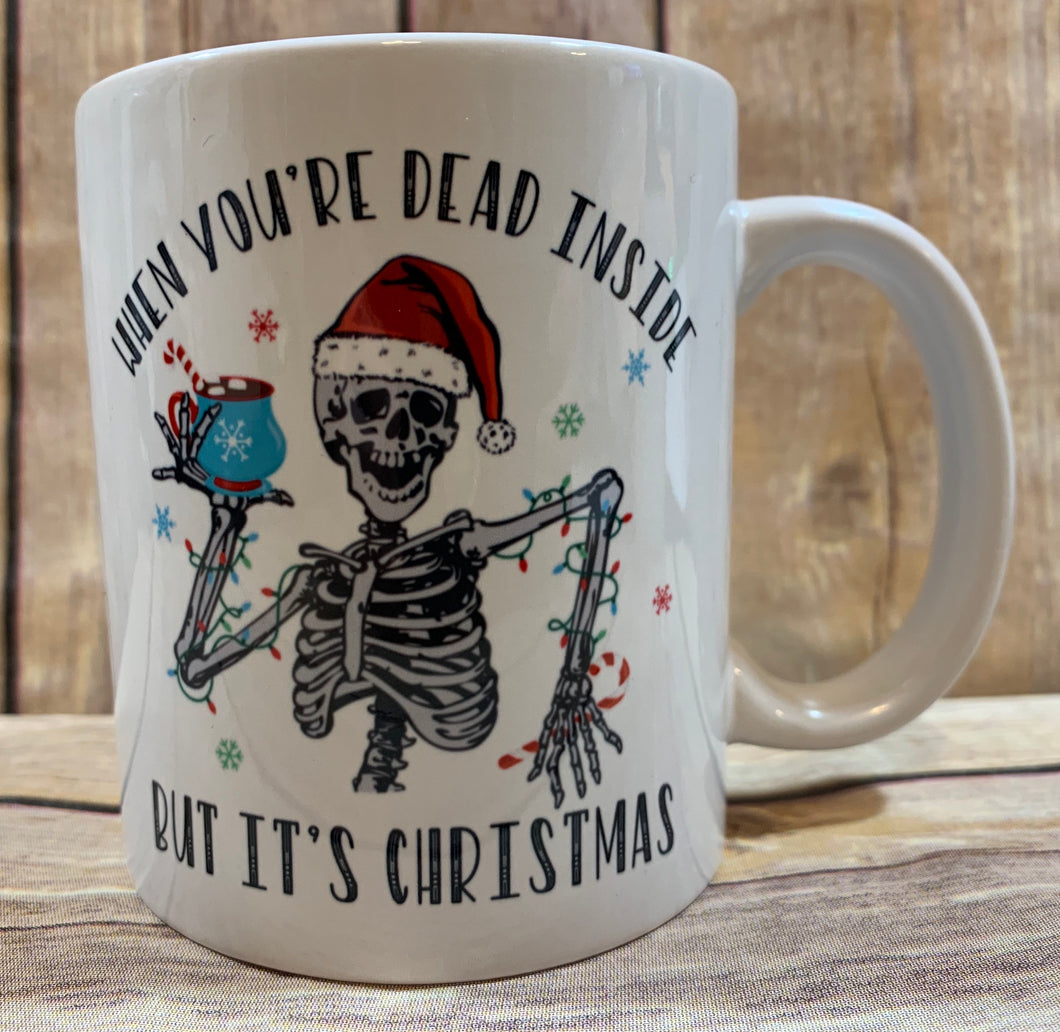 Christmas Mug, When your Dead inside but it’s Christmas, Funny Christmas Mug