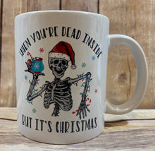 Load image into Gallery viewer, Christmas Mug, When your Dead inside but it’s Christmas, Funny Christmas Mug
