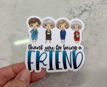 Load image into Gallery viewer, Thank you for being a friend Golden Girl Sticker
